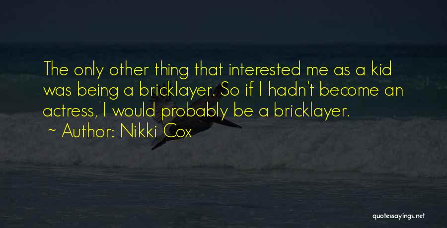 Nikki Cox Quotes 633302