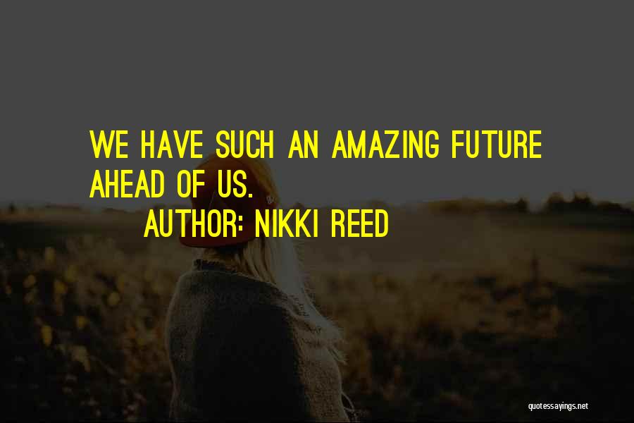 Nikki Reed Quotes 1328005