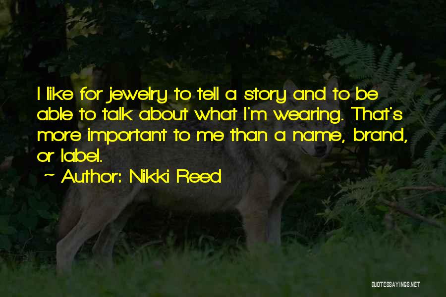 Nikki Reed Quotes 136659