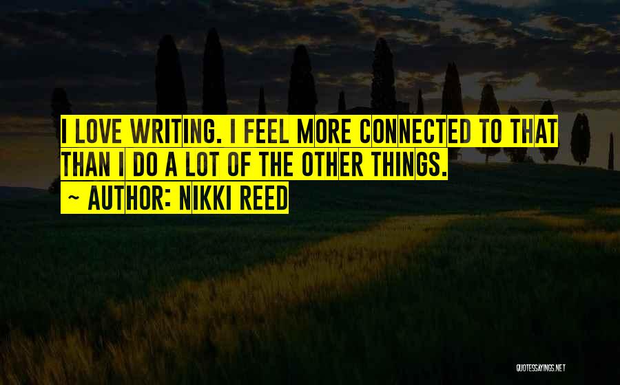 Nikki Reed Quotes 2218025