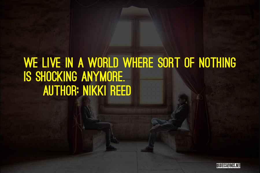 Nikki Reed Quotes 2264831