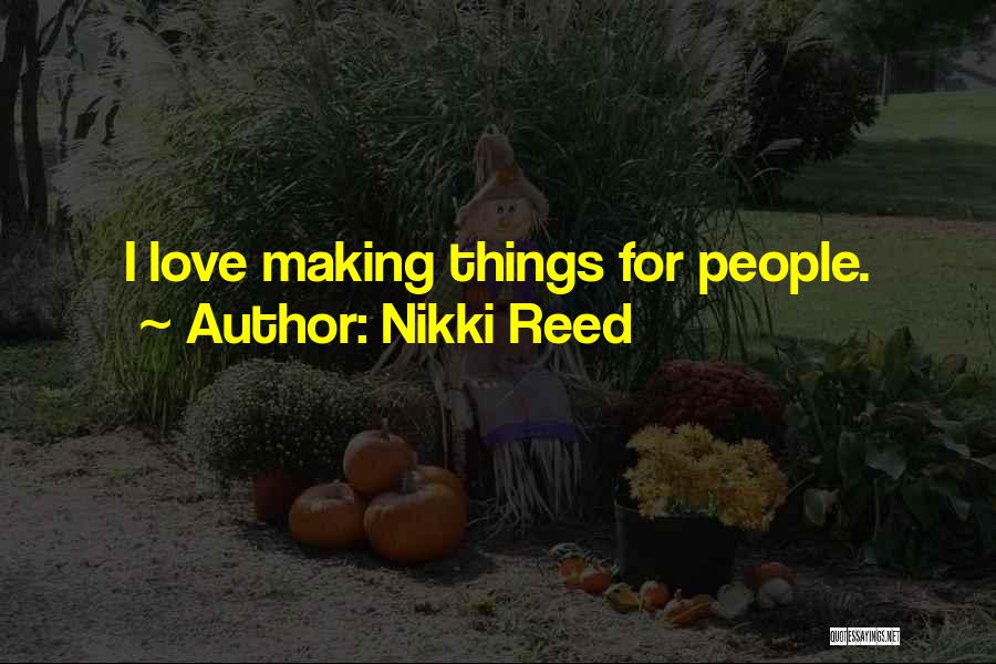 Nikki Reed Quotes 890267