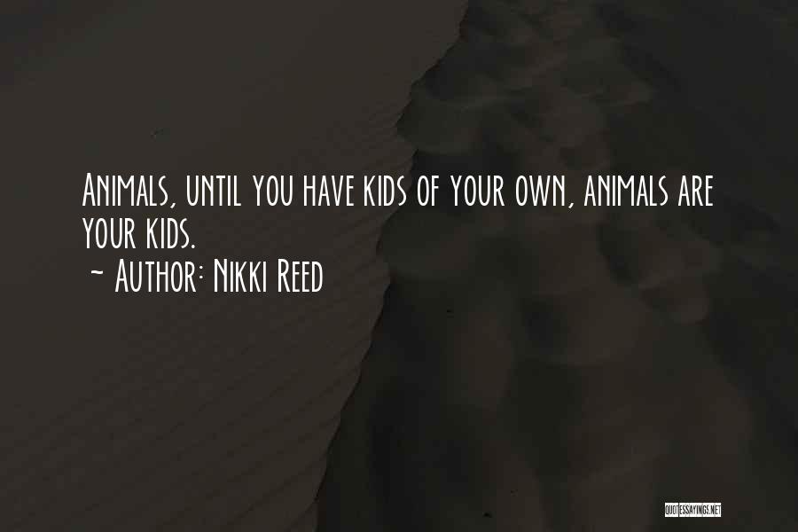 Nikki Reed Quotes 904804