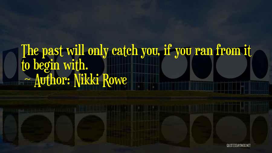 Nikki Rowe Quotes 968818