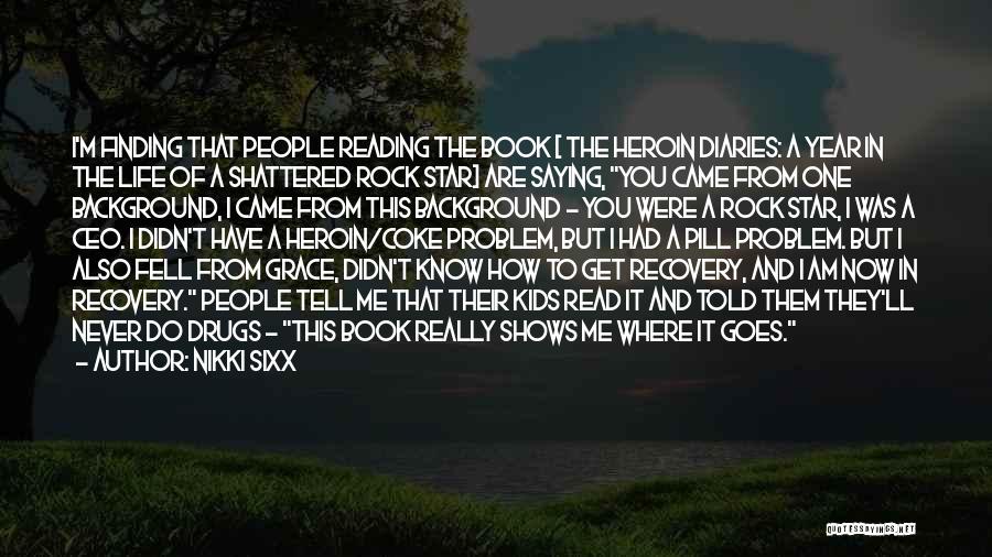 Nikki Sixx Book Quotes By Nikki Sixx