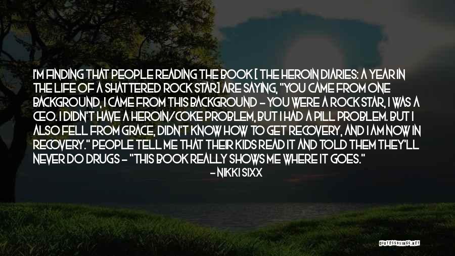 Nikki Sixx Book Quotes By Nikki Sixx Nikki Sixx Book Quotes By Nikki Sixx