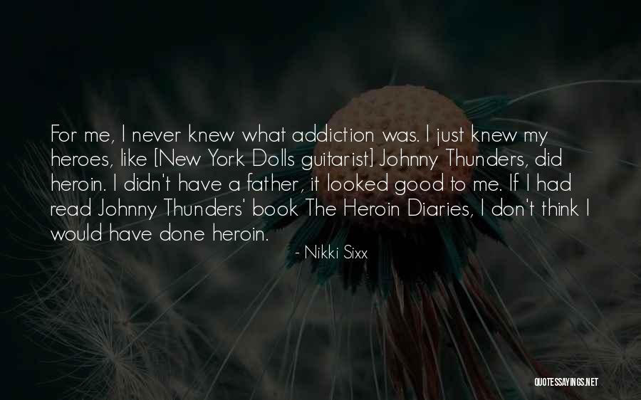 Nikki Sixx Book Quotes By Nikki Sixx