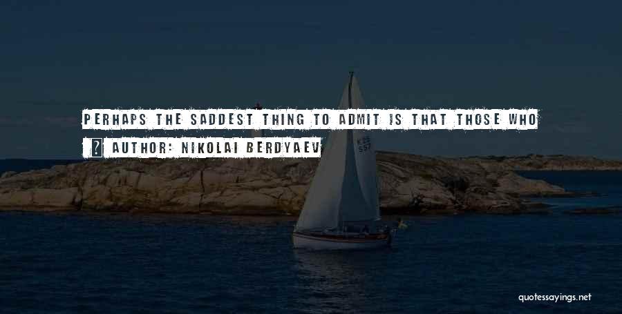 Nikolai Berdyaev Quotes 1144339