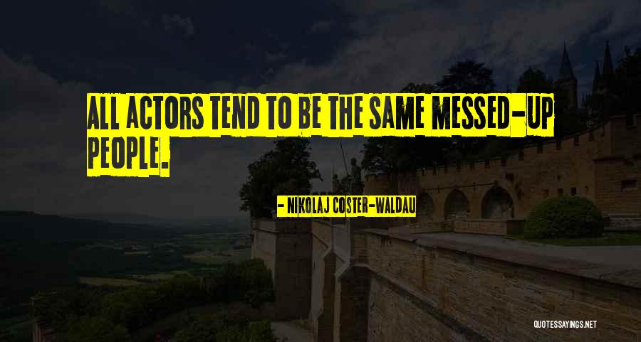Nikolaj Coster-Waldau Quotes 2052921 Nikolaj Coster-Waldau Quotes 2052921