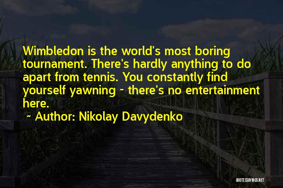 Nikolay Davydenko Quotes 2115536