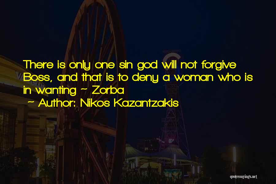 Nikos Kazantzakis Zorba Quotes By Nikos Kazantzakis