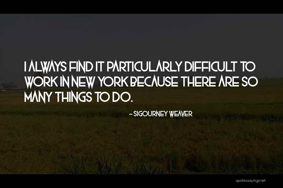Niles Powers Quotes By Sigourney Weaver Niles Powers Quotes By Sigourney Weaver