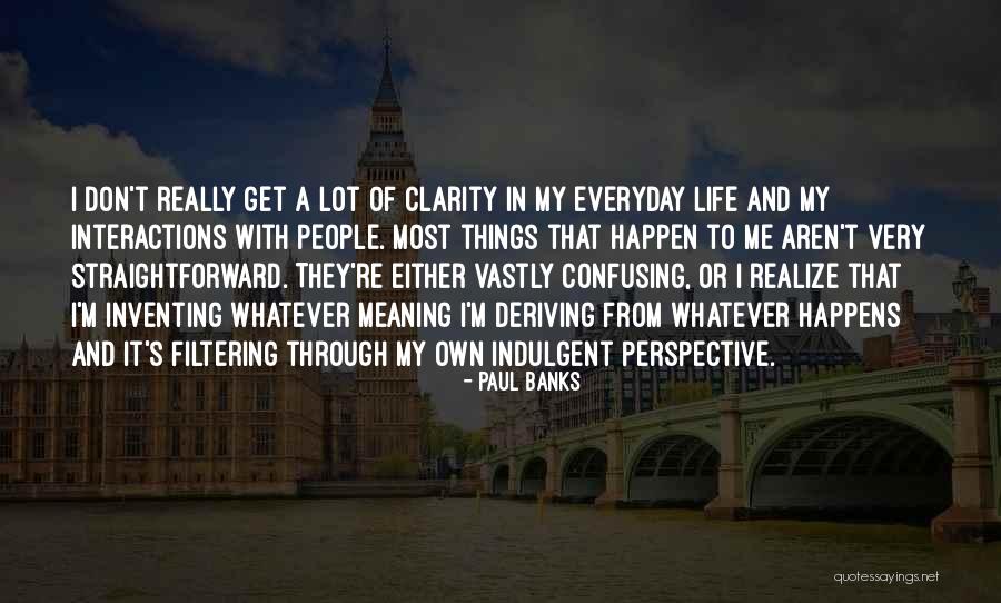 Nilima Motaparti Quotes By Paul Banks Nilima Motaparti Quotes By Paul Banks