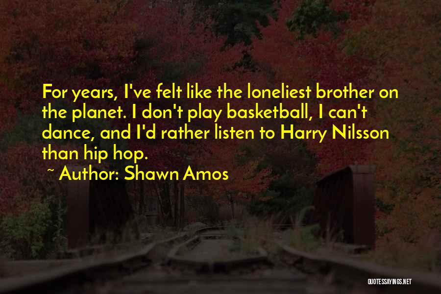 Nilsson Quotes By Shawn Amos