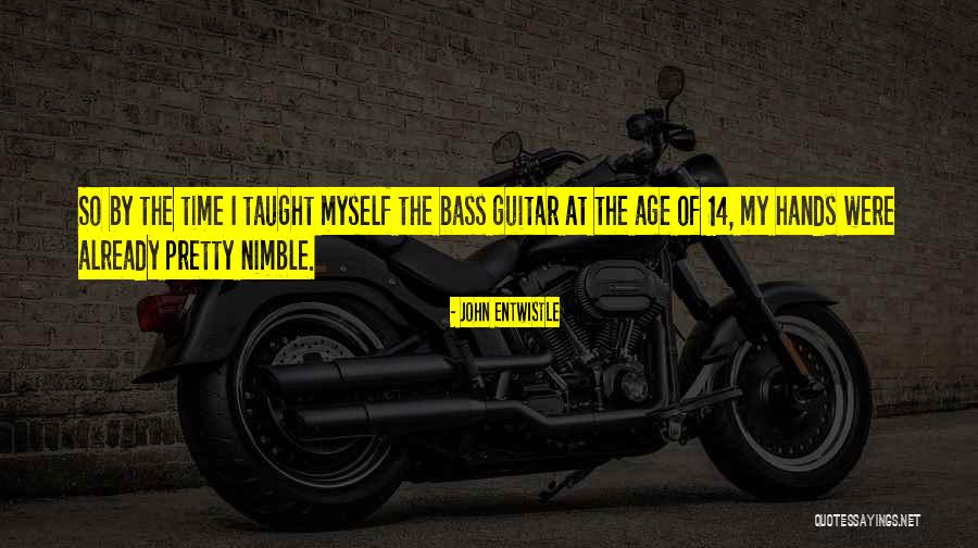 Nimble Hands Quotes By John Entwistle Nimble Hands Quotes By John Entwistle