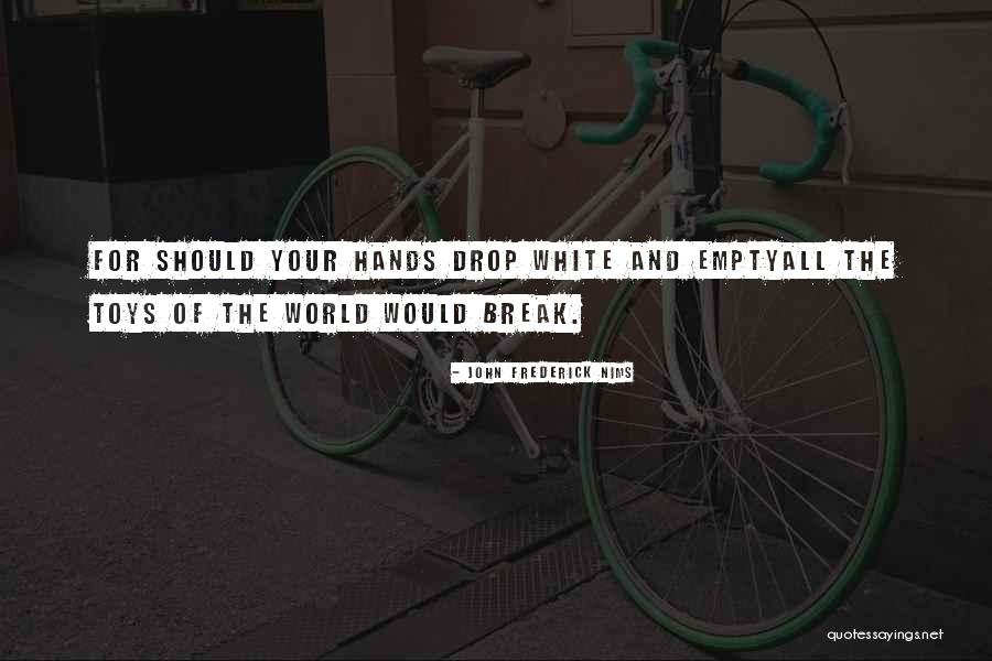 Nims Quotes By John Frederick Nims Nims Quotes By John Frederick Nims