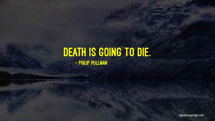 Ninad Dixit Quotes By Philip Pullman Ninad Dixit Quotes By Philip Pullman