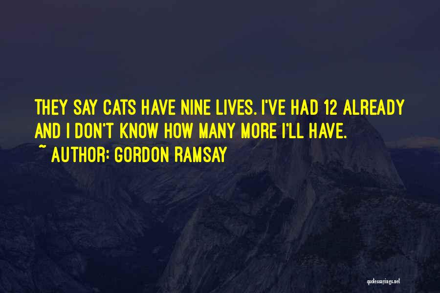 Nine Lives Quotes By Gordon Ramsay