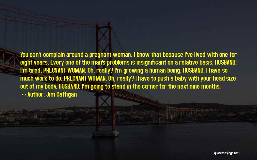 Nine Months Pregnant Quotes By Jim Gaffigan