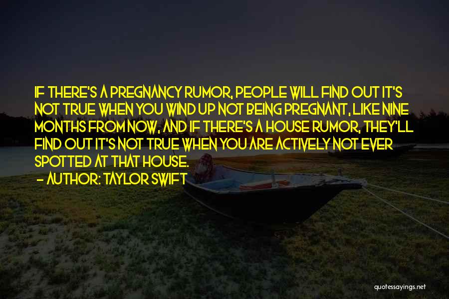 Nine Months Pregnant Quotes By Taylor Swift