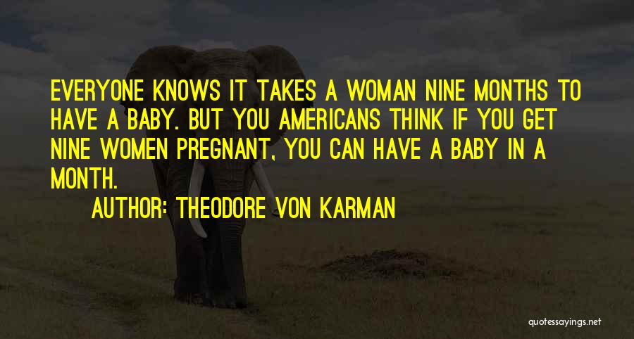 Nine Months Pregnant Quotes By Theodore Von Karman