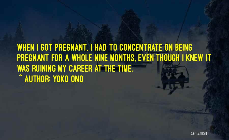 Nine Months Pregnant Quotes By Yoko Ono