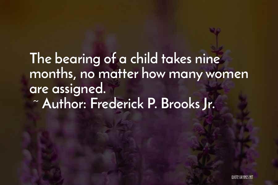 Nine Months Quotes By Frederick P. Brooks Jr.