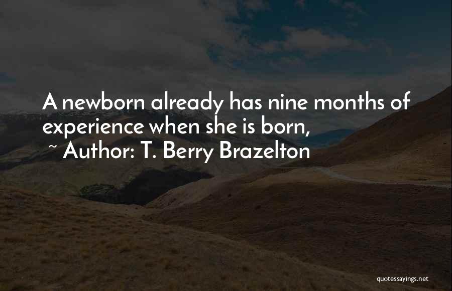 Nine Months Quotes By T. Berry Brazelton