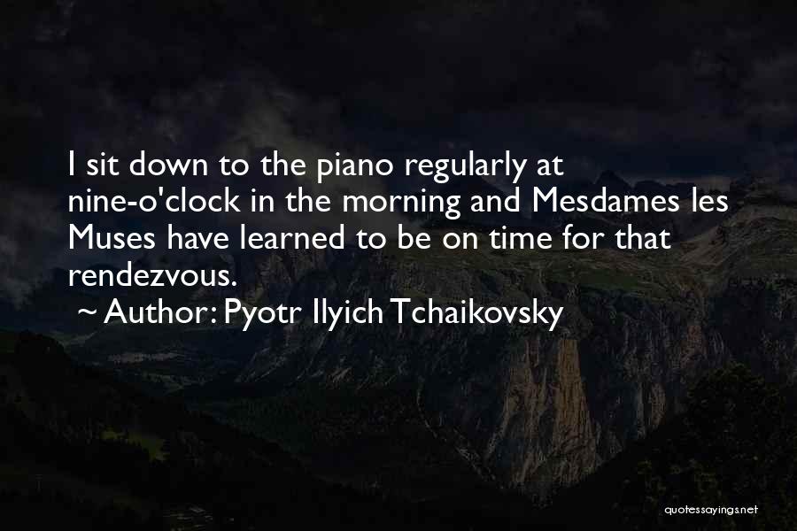 Nine Muses Quotes By Pyotr Ilyich Tchaikovsky