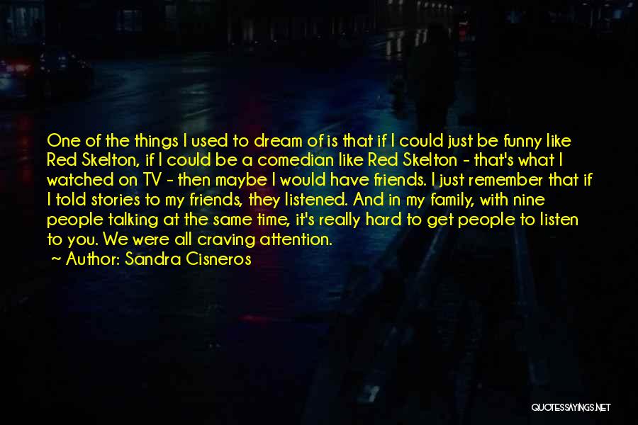 Nine Stories Quotes By Sandra Cisneros