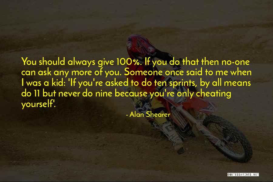 Nine Ten Quotes By Alan Shearer Nine Ten Quotes By Alan Shearer