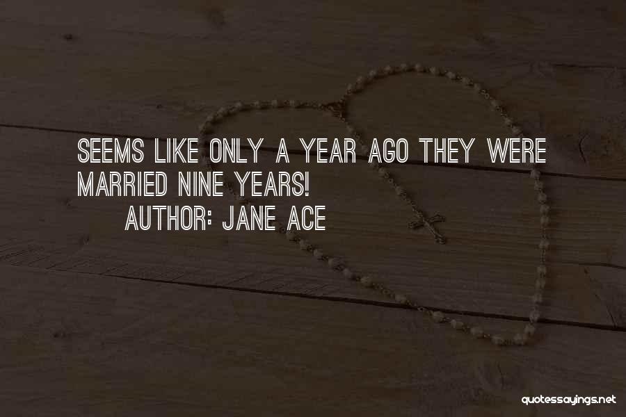 Nine Years Quotes By Jane Ace