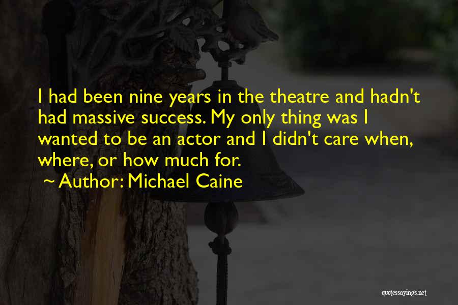 Nine Years Quotes By Michael Caine