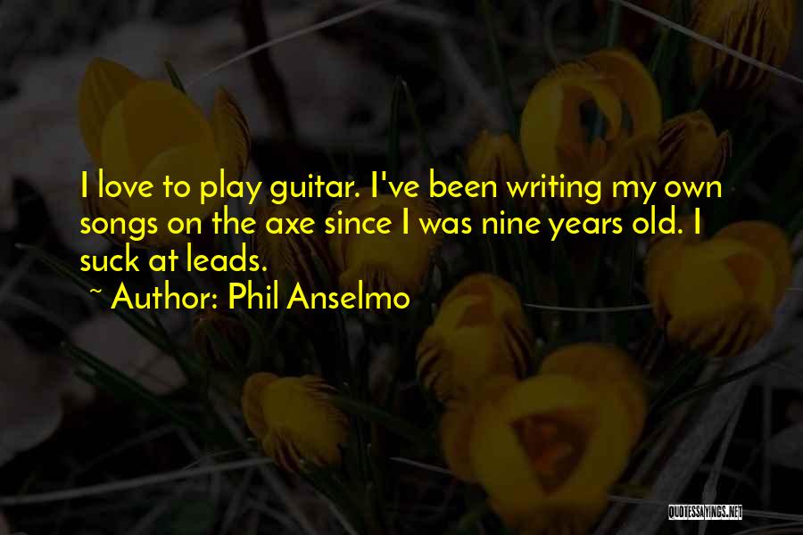 Nine Years Quotes By Phil Anselmo