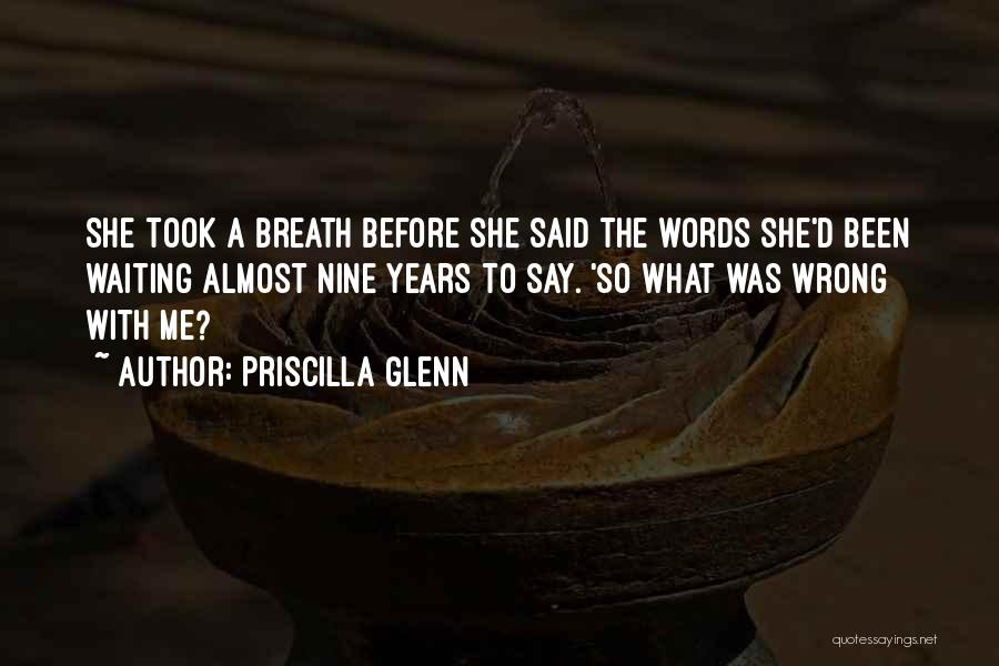 Nine Years Quotes By Priscilla Glenn