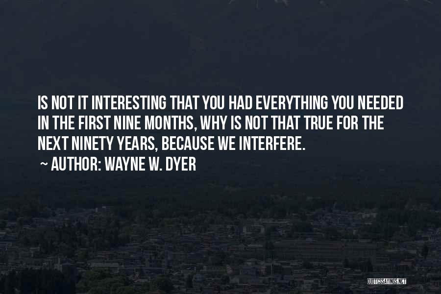 Nine Years Quotes By Wayne W. Dyer