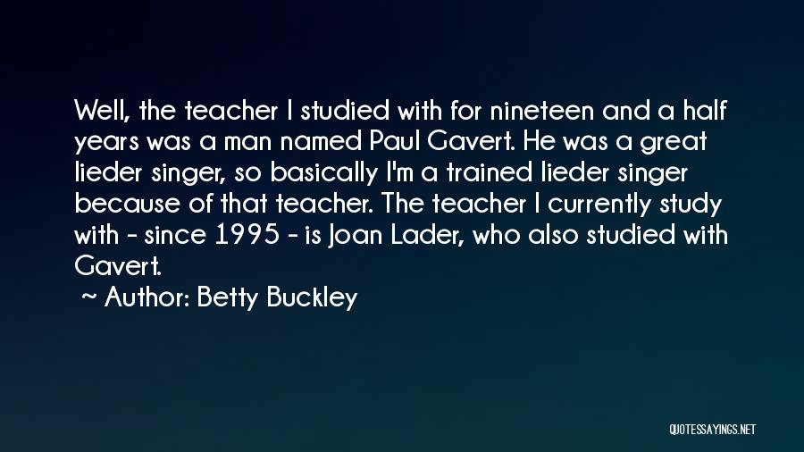 Nineteen Years Quotes By Betty Buckley