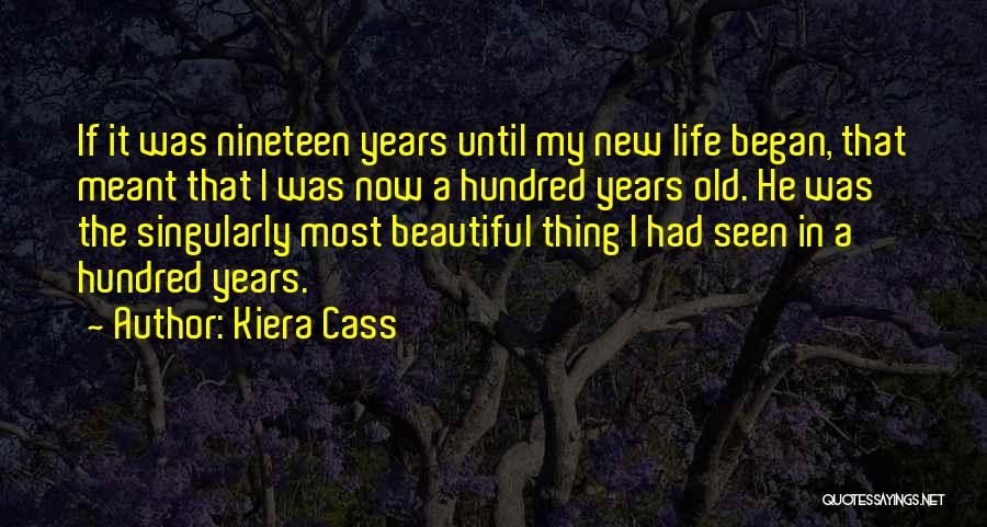 Nineteen Years Quotes By Kiera Cass