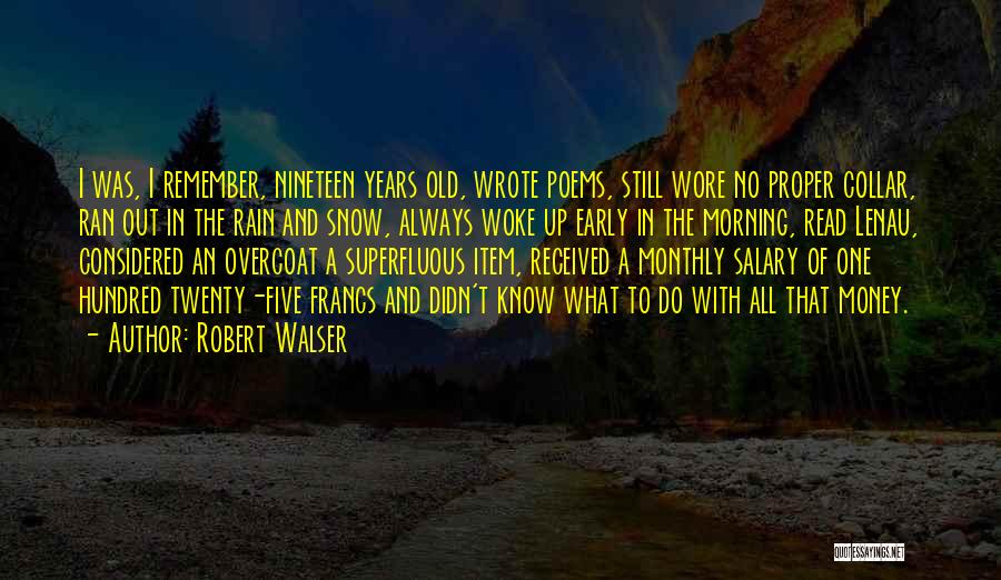 Nineteen Years Quotes By Robert Walser