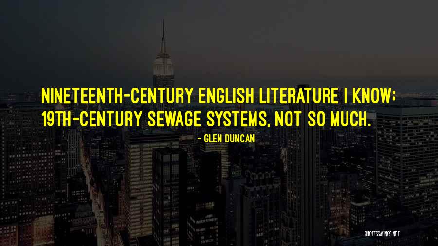Nineteenth Century Literature Quotes By Glen Duncan Nineteenth Century Literature Quotes By Glen Duncan