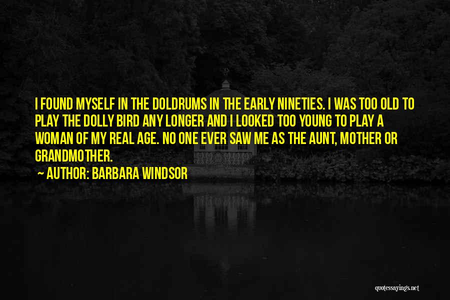 Nineties Quotes By Barbara Windsor