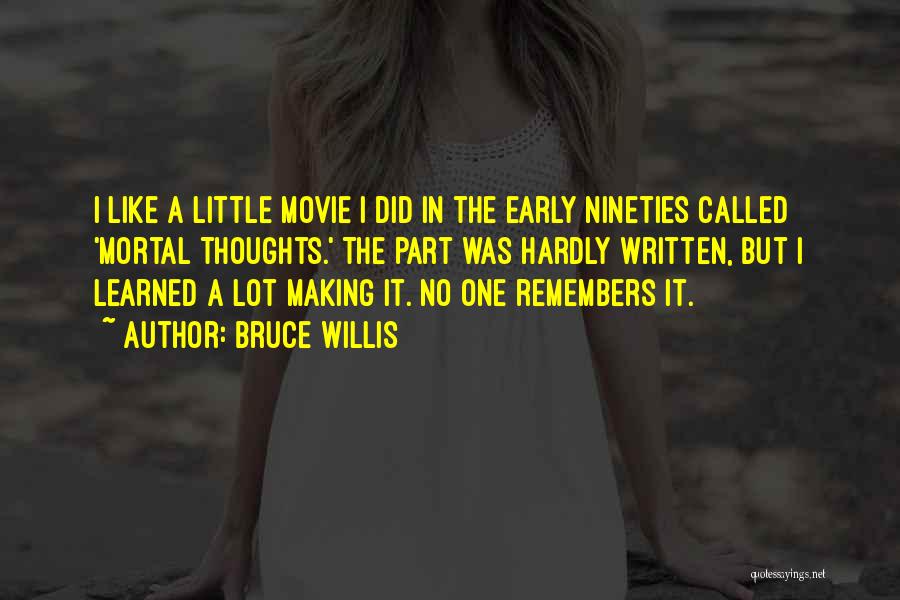 Nineties Quotes By Bruce Willis