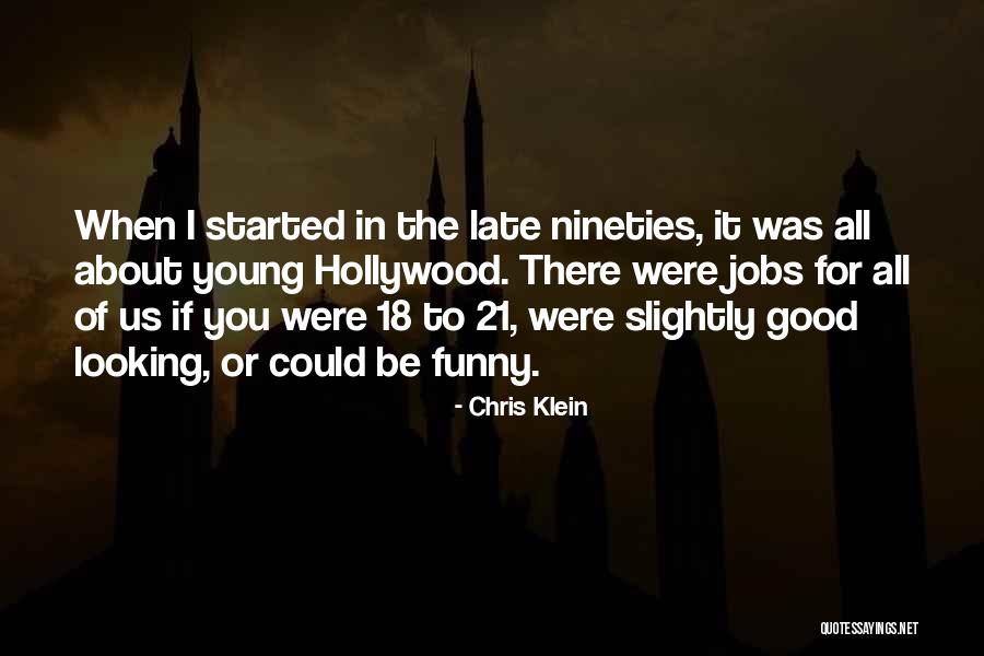 Nineties Quotes By Chris Klein Nineties Quotes By Chris Klein