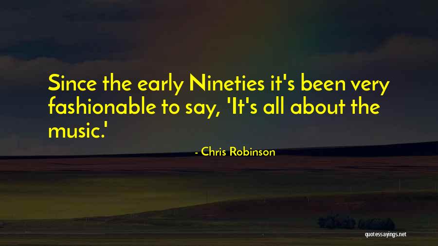 Nineties Quotes By Chris Robinson Nineties Quotes By Chris Robinson