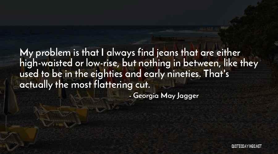 Nineties Quotes By Georgia May Jagger