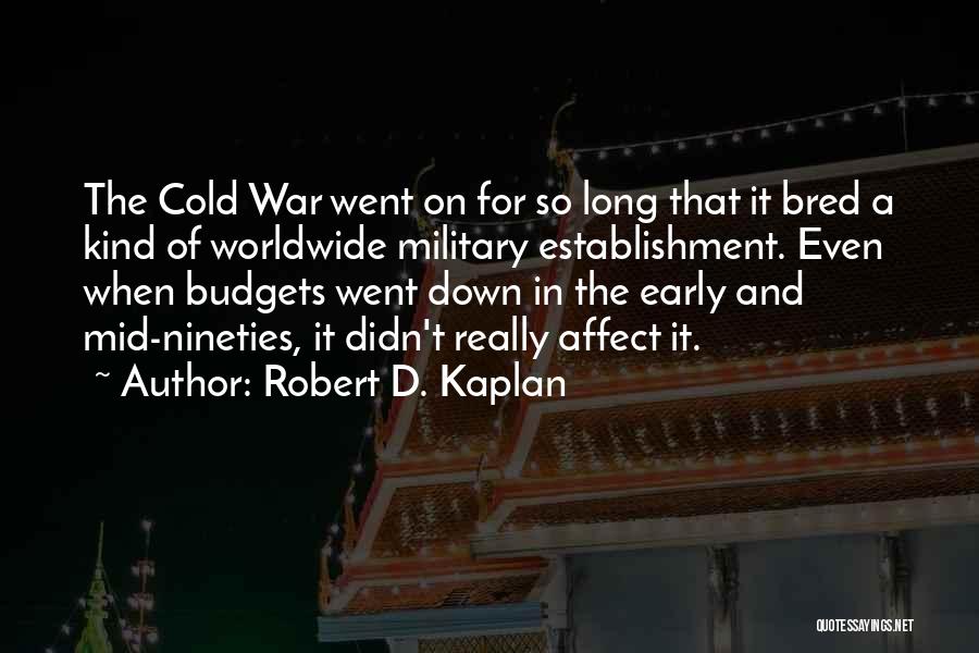 Nineties Quotes By Robert D. Kaplan