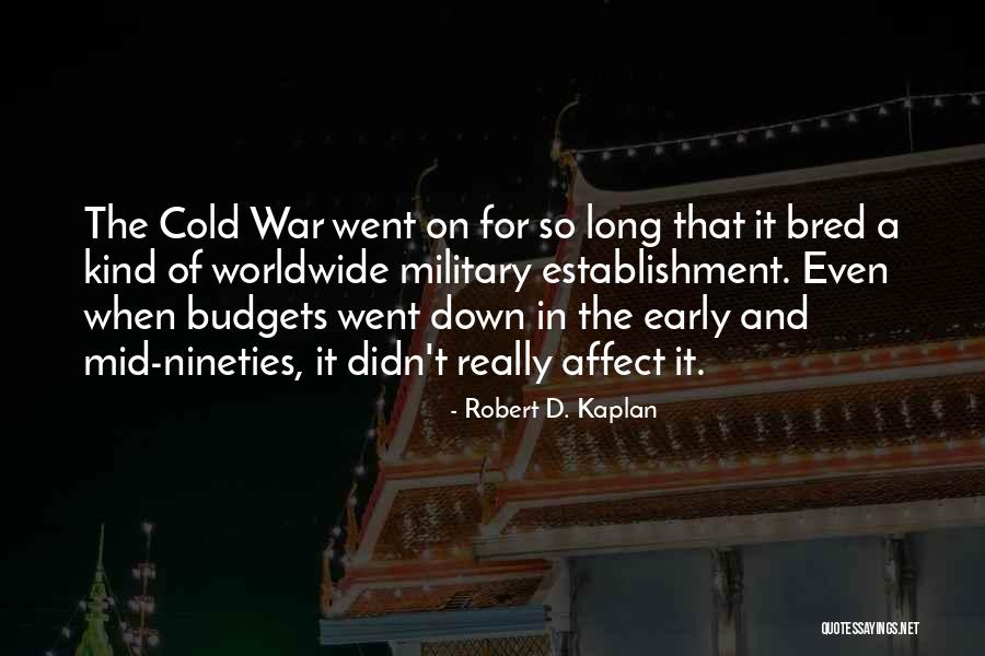 Nineties Quotes By Robert D. Kaplan