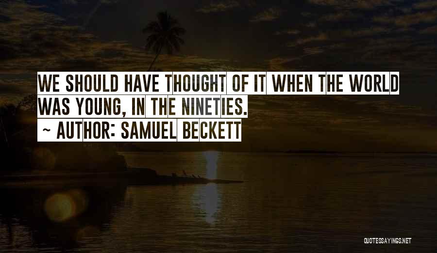 Nineties Quotes By Samuel Beckett