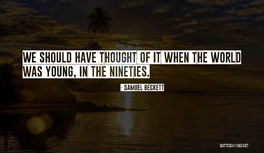Nineties Quotes By Samuel Beckett Nineties Quotes By Samuel Beckett