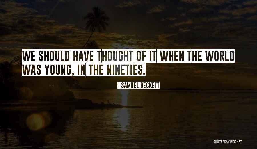 Nineties Quotes By Samuel Beckett